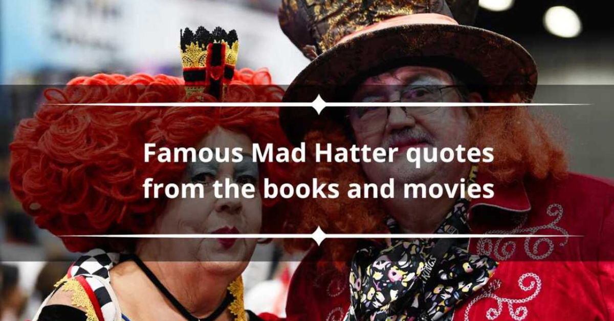 Mad Hatter Quotes: A Dive into Wonderland’s Most Quirky Sayings